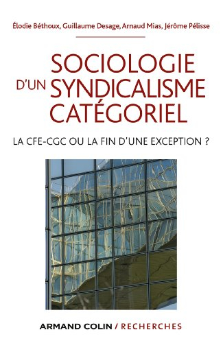 Sociologie d'un syndicalisme catégoriel : la CFE-CGC ou la fin d'une exception ?