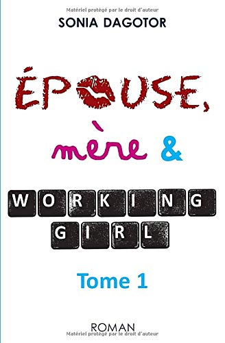 epouse, mere et working girl: tome 1