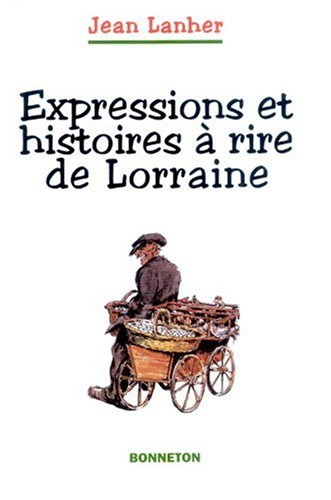 Expressions et histoires à rire de Lorraine