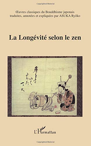 Oeuvres classiques du bouddhisme japonais. Vol. 6. La longévité selon le zen