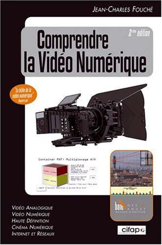 Comprendre la vidéo numérique : vidéo analogique, vidéo numérique, haute définition, cinéma numériqu