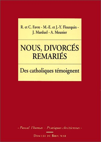 Nous, divorcés remariés : des catholiques témoignent
