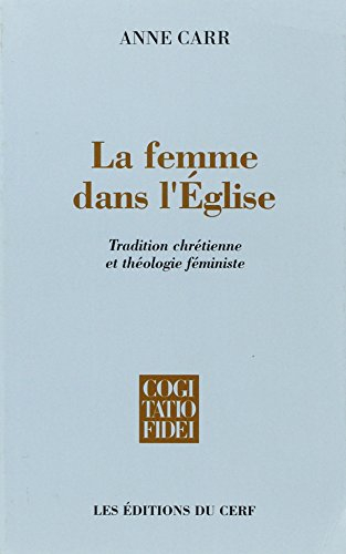 La Femme dans l'Eglise : tradition chrétienne et théologie féministe