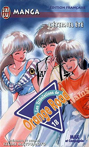 Les tribulations de Orange Road. Vol. 18. L'éternel été