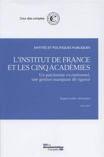 L'Institut de France et les cinq académies : un patrimoine exceptionnel, une gestion manquant de rig