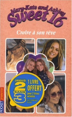 Sweet 16, Mary-Kate and Ashley. Vol. 2. Croire à son rêve