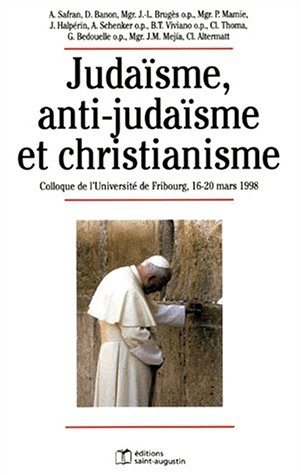 Judaïsme, anti-judaïsme et christianisme : colloque du 16 au 20 mars 1998, Faculté de théologie de l