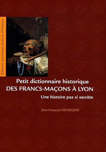 Petit dictionnaire historique des francs-maçons à Lyon : une histoire pas si secrète