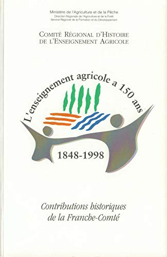 L'enseignement agricole a 150 ans : Contributions historiques de la Franche-Comté