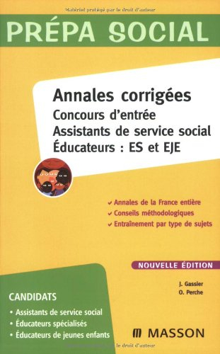 Annales corrigées, concours d'entrée : assistants de service social, éducateurs, ES et EJE