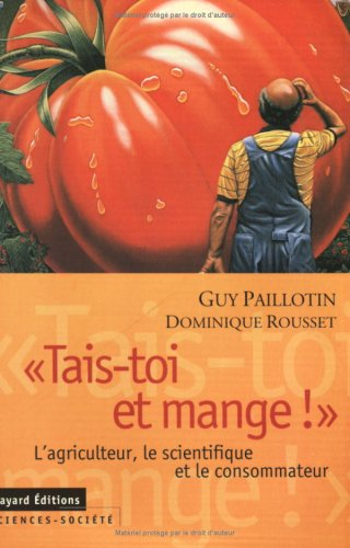 Tais-toi et mange : l'agriculteur, le scientifique et le consommateur