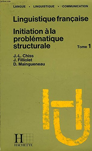 Linguistique française. Vol. 1. Syntaxe, communication, poétique