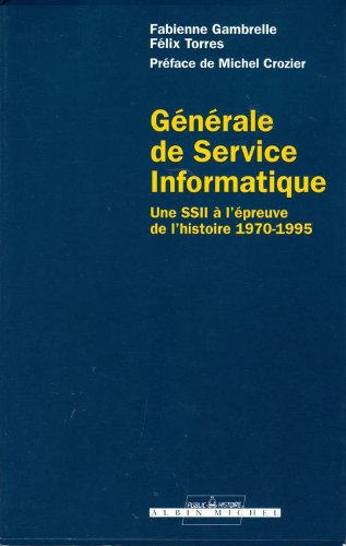 Générale de service informatique : une SSII à l'épreuve de l'histoire, 1970-1995