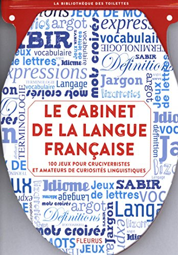 Le cabinet de la langue française : 100 jeux pour cruciverbistes et amateurs de curiosités linguisti