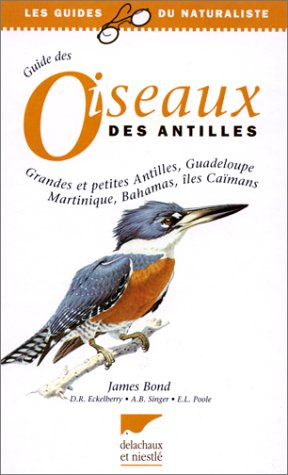 Guide des oiseaux des Antilles : grandes et petites Antilles, Guadeloupe, Martinique, Bahamas, îles 