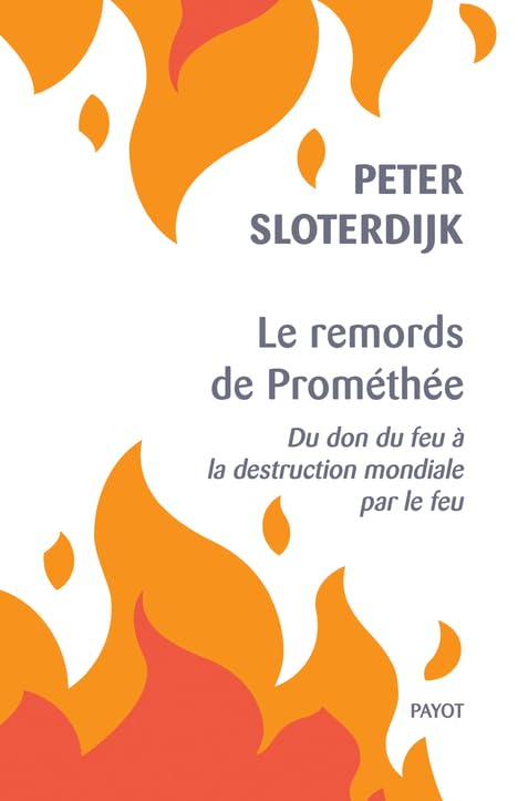 Le remords de Prométhée : du don du feu à la destruction mondiale par le feu