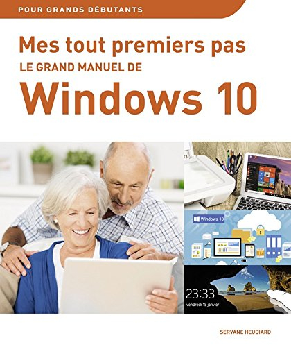 Mes tout premiers pas : le grand manuel de Windows 10