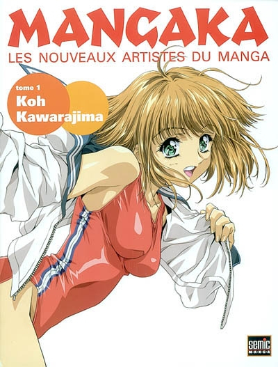 Mangaka : les nouveaux artistes du manga. Vol. 1. Koh Kawarajima
