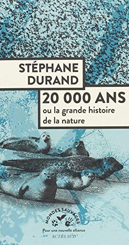 20.000 ans ou La grande histoire de la nature