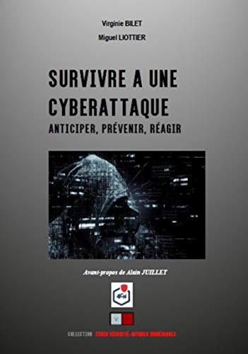 Survivre à une cyberattaque : anticiper, prévenir, réagir