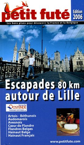 Escapades 80 km autour de Lille : Artois-Béthunois, Audomarois, Avesnois, Coeur de Flandre, Flandres