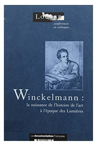 winckelmann : la naissance de l'histoire de l'art à l'époque des lumières