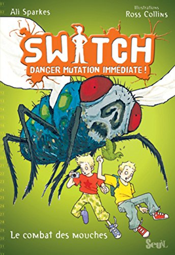 Switch : danger mutation immédiate !. Vol. 2. Mouches à la rescousse
