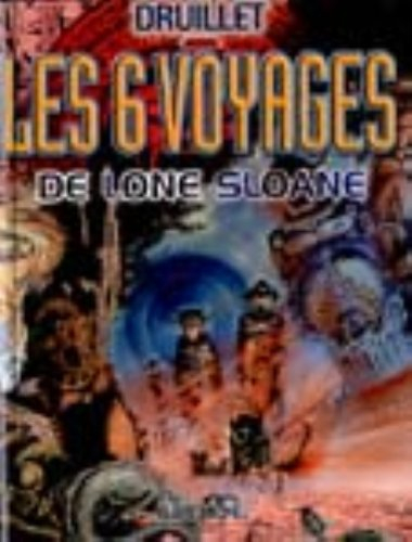 Lone Sloane. Vol. 1. Les 6 voyages de Lone Sloane