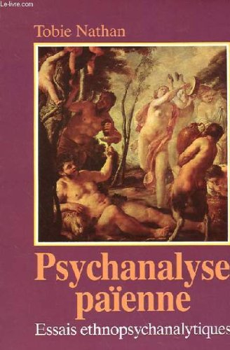 Psychanalyse païenne : essais ethnopsychanalytiques