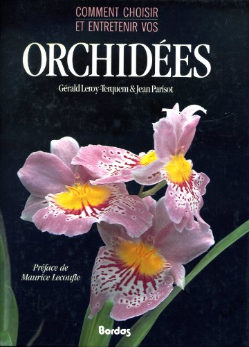 Comment choisir et entretenir vos orchidées