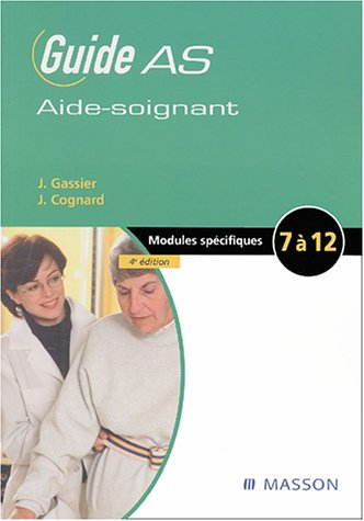 Guide AS de l'aide-soignant : modules spécifiques 7 à 12