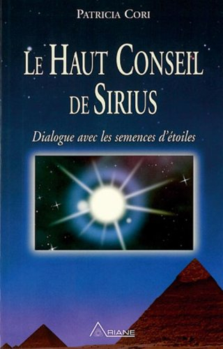 Le Haut conseil de Sirius : dialogue avec les semences d'étoiles