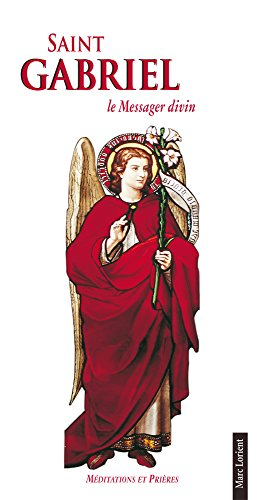 De l'angélité. Vol. 2. Saint Gabriel : le messager divin