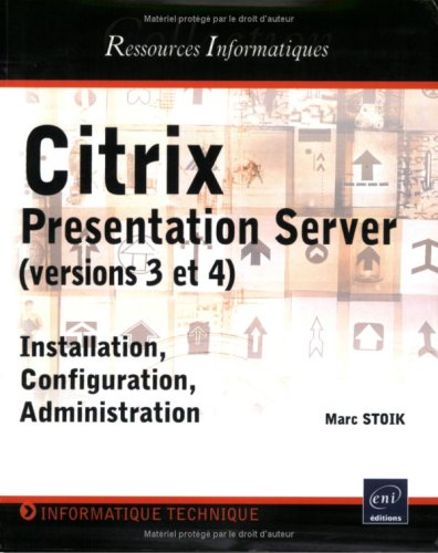 Citrix Presentation Server (versions 3 et 4) : installation, configuration et administration