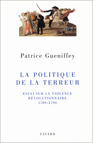 La politique de la Terreur : essai sur la violence révolutionnaire, 1789-1794