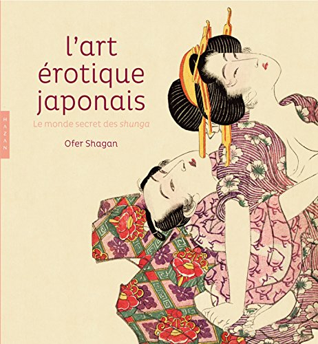 L'art érotique japonais : le monde secret des shunga