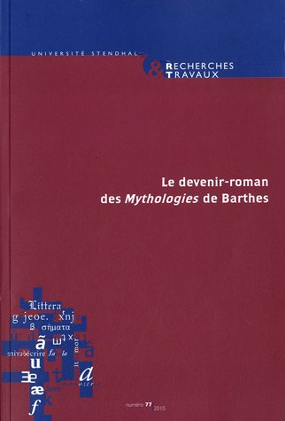 Recherches & travaux, N° 77 : Le devenir-roman des Mythologies de Barthes