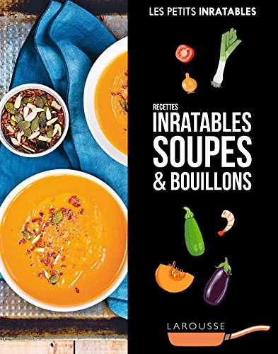 Soupes & bouillons : recettes inratables