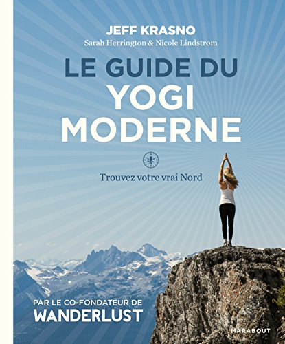 Le guide du yogi moderne : un guide du yoga pour découvrir le meilleur de soi-même