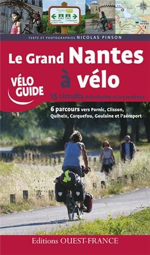 Le grand Nantes à vélo : 15 circuits dans Nantes et ses environs