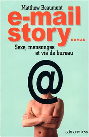 E-mail story : sexe, mensonges et vie de bureau