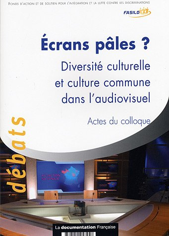 Ecrans pâles ? : diversité culturelle et culture commune dans l'audiovisuel : actes du colloque du 2