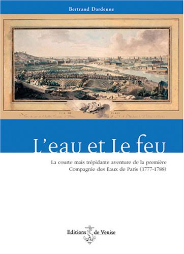 L'eau et le feu : la courte mais trépidante aventure de la première Compagnie des eaux de Paris (177