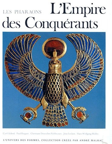 Les pharaons. Vol. 2. L'empire des conquérants : l'Egypte au Nouvel Empire, 1560-1070 av. J.-C.