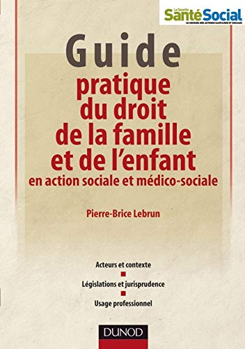 Guide pratique du droit de la famille et de l'enfant en action sociale et médico-sociale : acteurs e