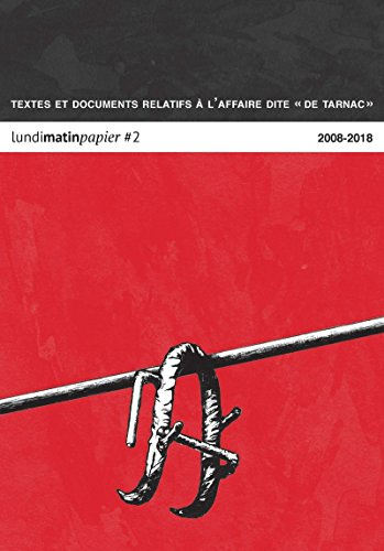 Lundi Matin, n° 2. Textes et documents relatifs à l'affaire dite de Tarnac : 2008-2018