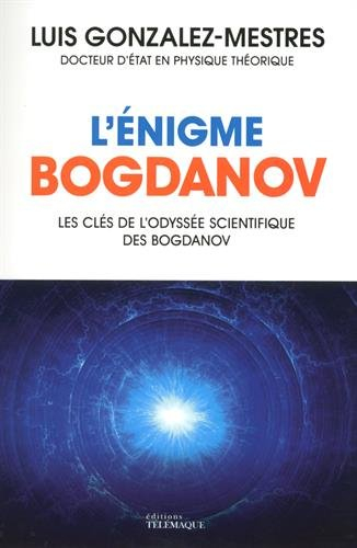 L'énigme Bogdanov : les clés de l'odyssée scientifique des Bogdanov