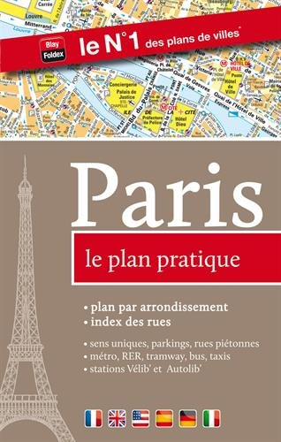 Paris, le plan pratique : plan par arrondissement, index des rues, sens uniques, parkings, rues piét