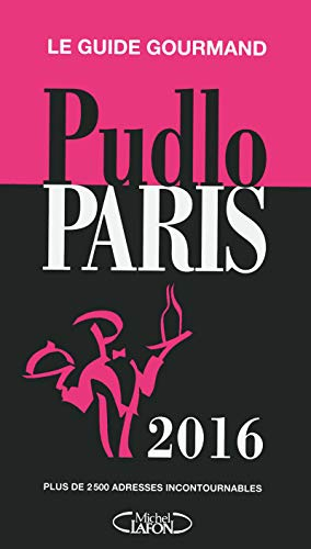 Pudlo Paris 2016 : le guide gourmand : plus de 2.500 adresses incontournables
