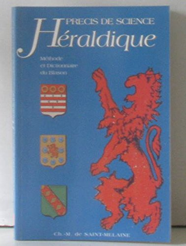 Précis de sciences héraldiques : méthode et dictionnaire du blason